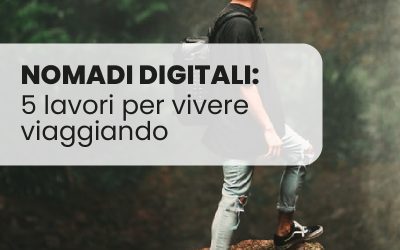 Nomade digitale: 5 lavori per vivere viaggiando